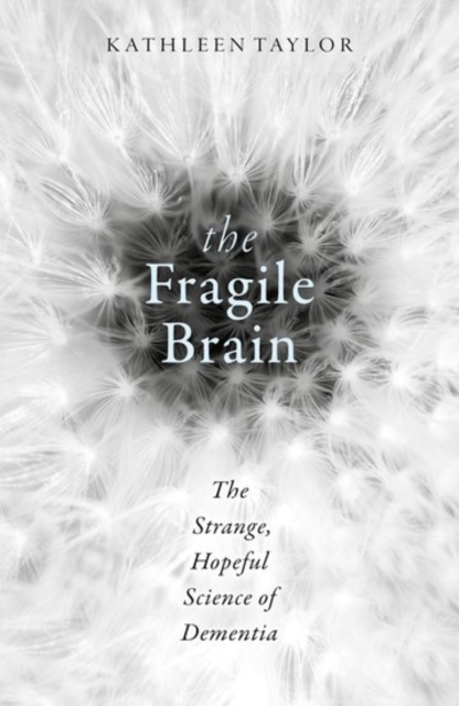 The Fragile Brain : The strange, hopeful science of dementia,  Book