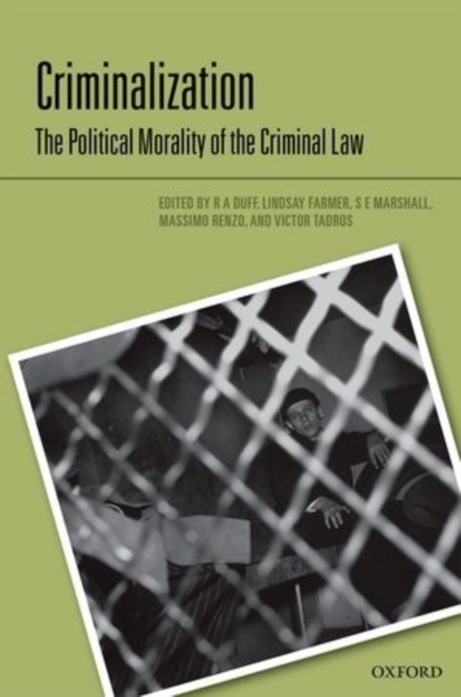 Criminalization : The Political Morality of the Criminal Law, Hardback Book
