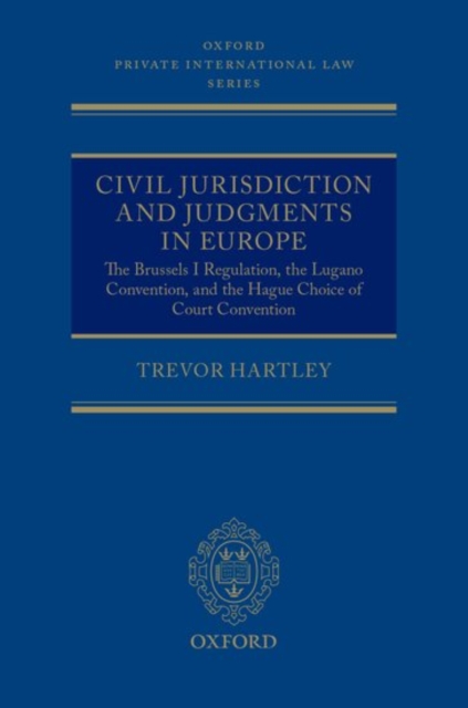 Civil Jurisdiction and Judgments in Europe : The Brussels I Regulation, the Lugano Convention, and the Hague Choice of Court Convention, Undefined Book