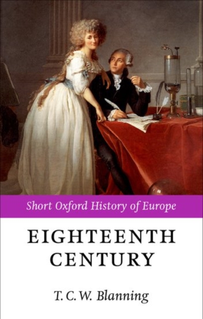 The Eighteenth Century : Europe 1688-1815, Paperback / softback Book
