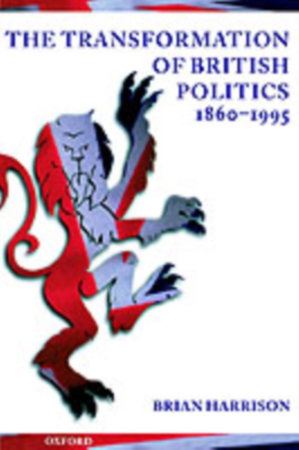 The Transformation of British Politics, 1860-1995, Paperback / softback Book
