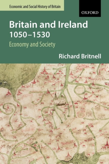 Britain and Ireland 1050-1530 : Economy and Society, Paperback / softback Book