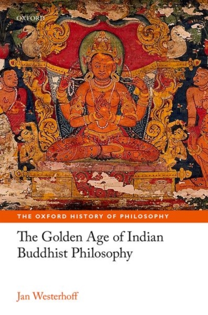 The Golden Age of Indian Buddhist Philosophy, Hardback Book