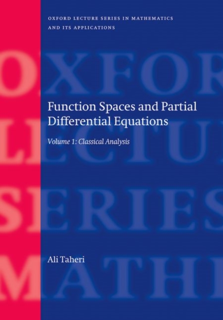 Function Spaces and Partial Differential Equations : Volume 1 - Classical Analysis, Hardback Book