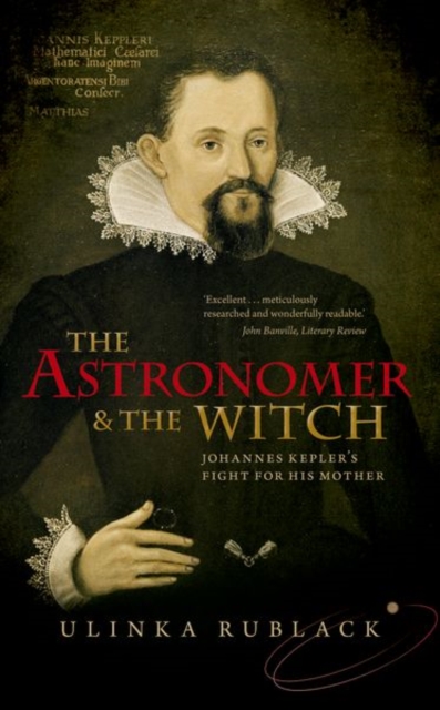 The Astronomer and the Witch : Johannes Kepler's Fight for his Mother, Paperback / softback Book