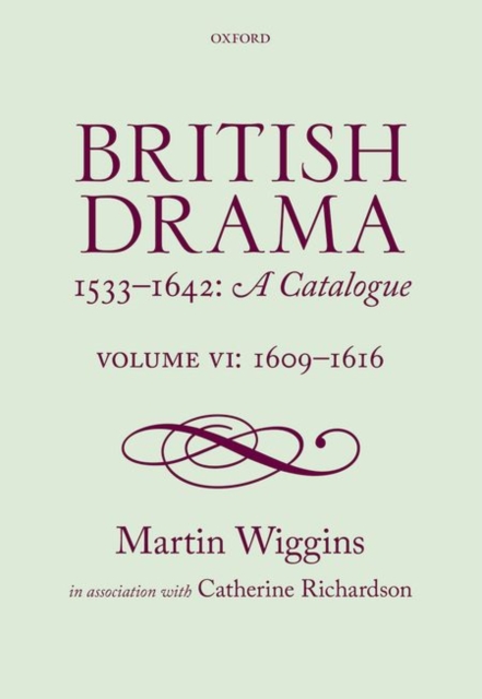 British Drama 1533-1642: A Catalogue : Volume VI: 1609-1616, Hardback Book