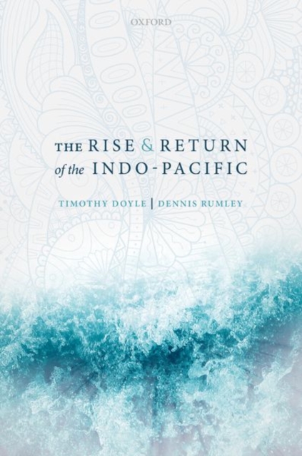 The Rise and Return of the Indo-Pacific, Hardback Book