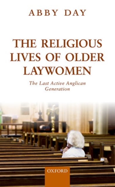 The Religious Lives of Older Laywomen : The Last Active Anglican Generation, Hardback Book