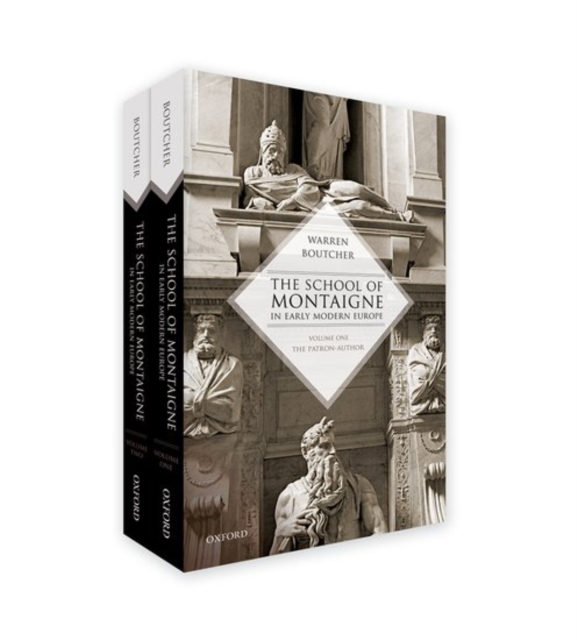 The School of Montaigne in Early Modern Europe : Volume One: The Patron-Author and Volume Two: The Reader-Writer, Multiple-component retail product Book