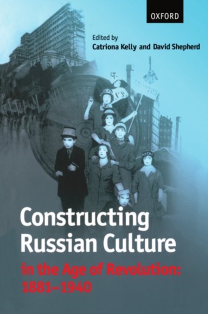 Constructing Russian Culture in the Age of Revolution: 1881-1940, Paperback / softback Book