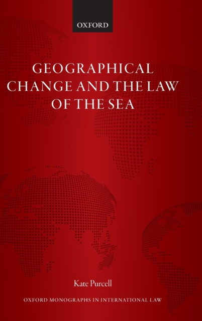 Geographical Change and the Law of the Sea, Hardback Book