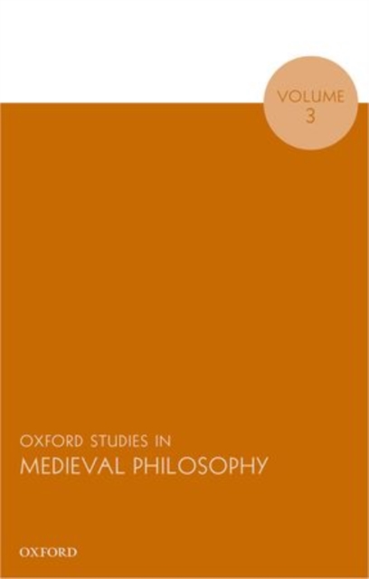 Oxford Studies in Medieval Philosophy, Volume 3, Hardback Book