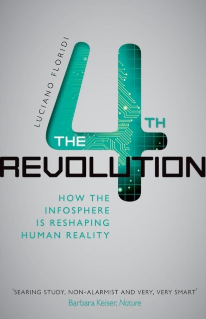 The Fourth Revolution : How the Infosphere is Reshaping Human Reality, Paperback / softback Book