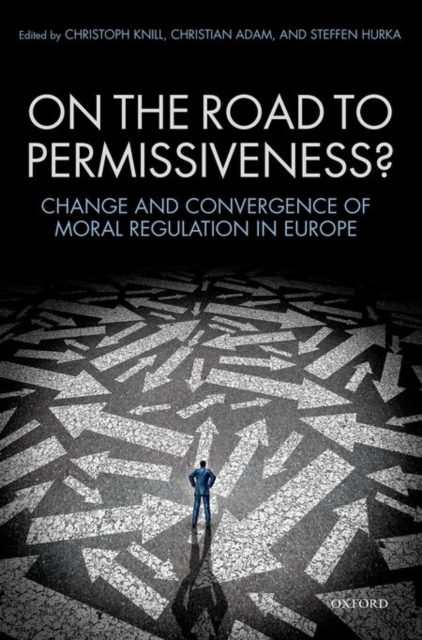 On the Road to Permissiveness? : Change and Convergence of Moral Regulation in Europe, Hardback Book