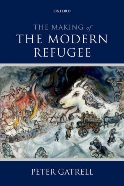 The Making of the Modern Refugee, Paperback / softback Book