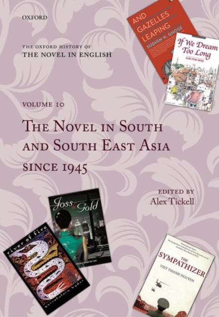 The Oxford History of the Novel in English : Volume 10: The Novel in South and South East Asia since 1945, Hardback Book