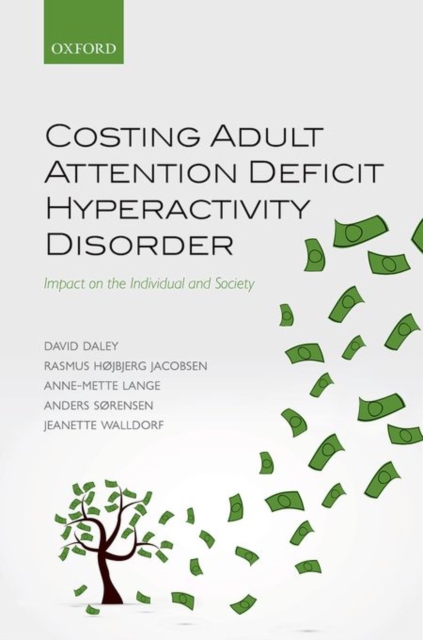 Costing Adult Attention Deficit Hyperactivity Disorder : Impact on the Individual and Society, Hardback Book