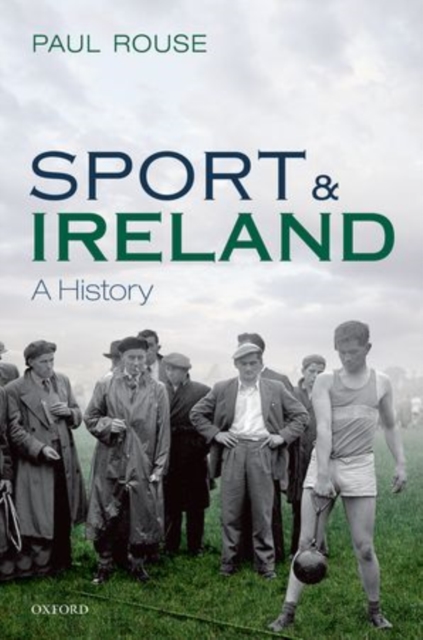 Sport and Ireland : A History, Hardback Book