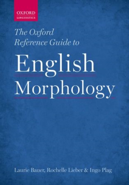 The Oxford Reference Guide to English Morphology, Paperback / softback Book