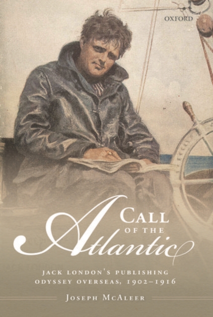 Call of the Atlantic : Jack London's Publishing Odyssey Overseas, 1902-1916, Hardback Book