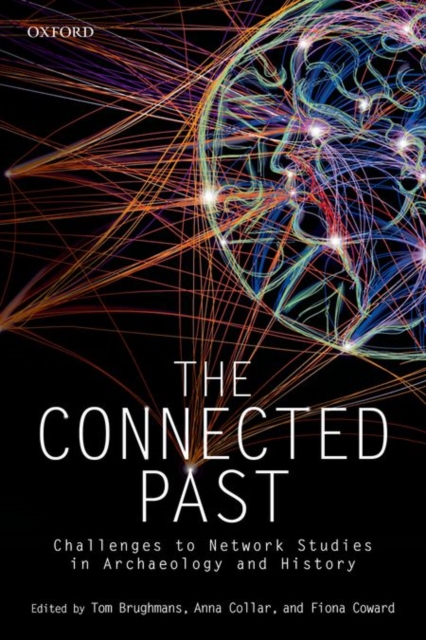 The Connected Past : Challenges to Network Studies in Archaeology and History, Hardback Book