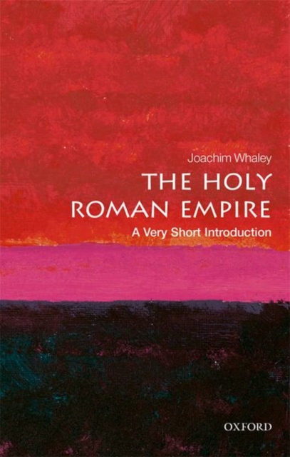 The Holy Roman Empire: A Very Short Introduction, Paperback / softback Book