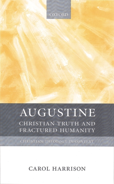 Augustine : Christian Truth and Fractured Humanity, Hardback Book