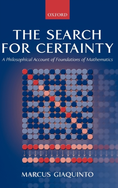 The Search for Certainty : A Philosophical Account of Foundations of Mathematics, Hardback Book