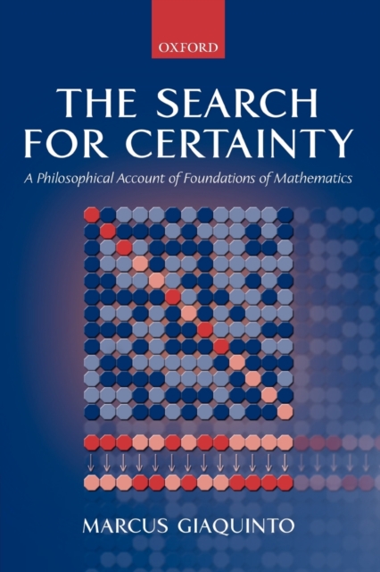 The Search for Certainty : A Philosophical Account of Foundations of Mathematics, Paperback / softback Book