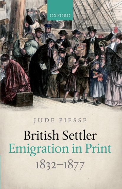 British Settler Emigration in Print, 1832-1877, Hardback Book