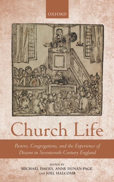 Church Life : Pastors, Congregations, and the Experience of Dissent in Seventeenth-Century England, Hardback Book