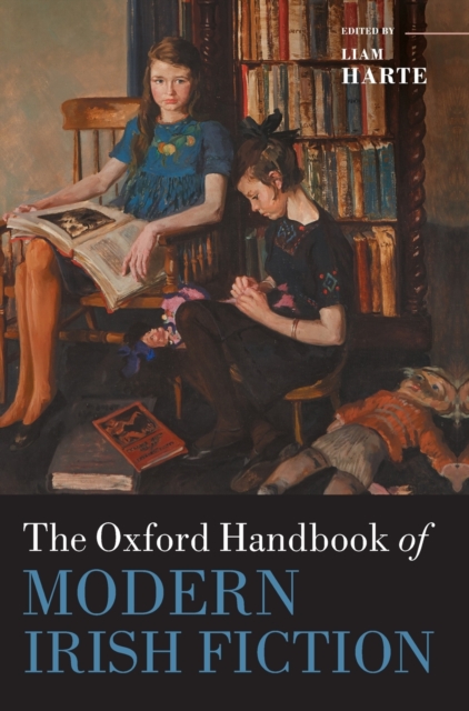 The Oxford Handbook of Modern Irish Fiction, Hardback Book