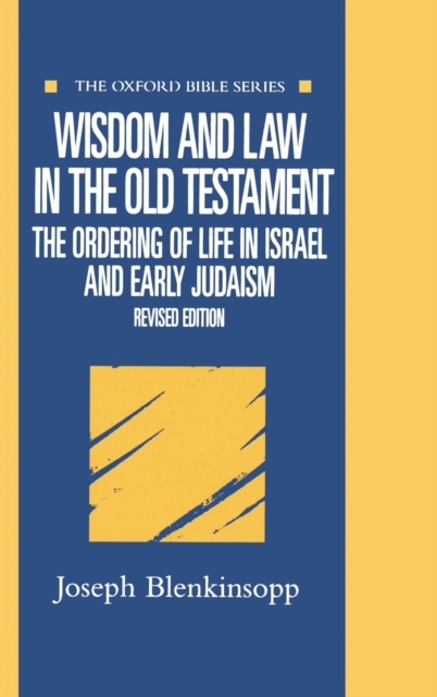 Wisdom and Law in the Old Testament : The Ordering of Life in Israel and Early Judaism, Hardback Book