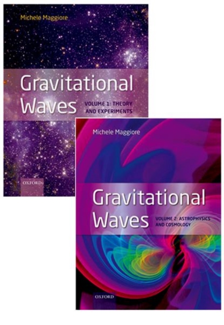 Gravitational Waves, pack: Volumes 1 and 2 : Volume 1: Theory and Experiment, Volume 2: Astrophysics and Cosmology, Multiple-component retail product Book