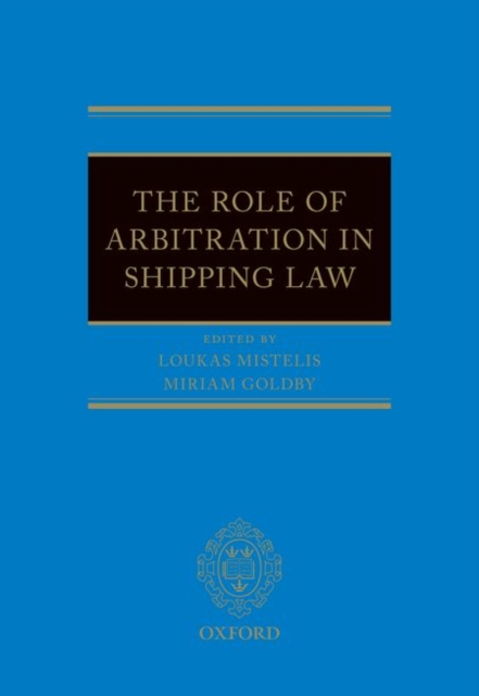 The Role of Arbitration in Shipping Law, Hardback Book