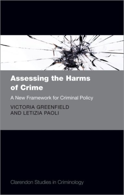 Assessing the Harms of Crime : A New Framework for Criminal Policy, Hardback Book