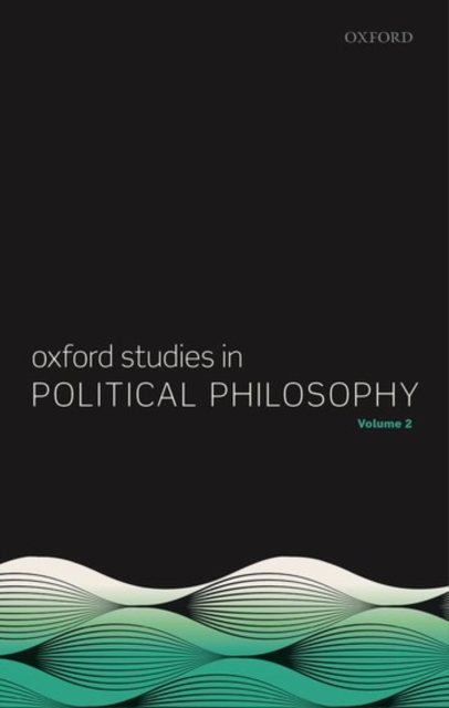 Oxford Studies in Political Philosophy, Volume 2, Paperback / softback Book
