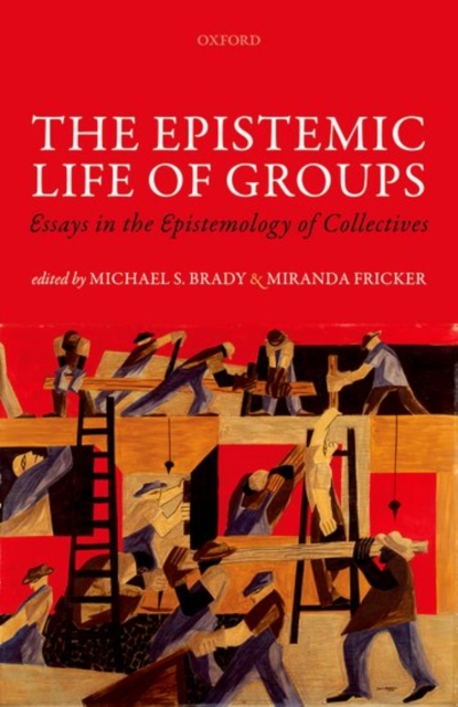 The Epistemic Life of Groups : Essays in the Epistemology of Collectives, Hardback Book