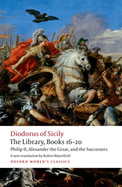 The Library, Books 16-20 : Philip II, Alexander the Great, and the Successors, Paperback / softback Book
