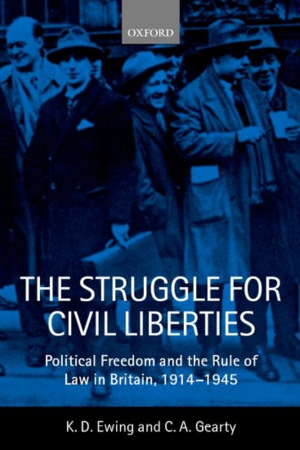 The Struggle for Civil Liberties : Political Freedom and the Rule of Law in Britain, 1914-1945, Paperback / softback Book