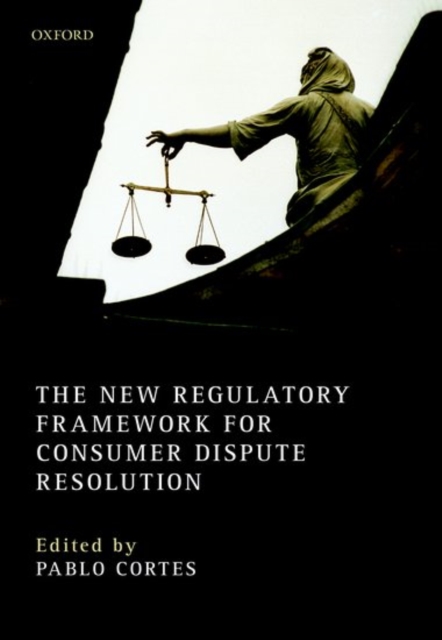 The New Regulatory Framework for Consumer Dispute Resolution, Hardback Book