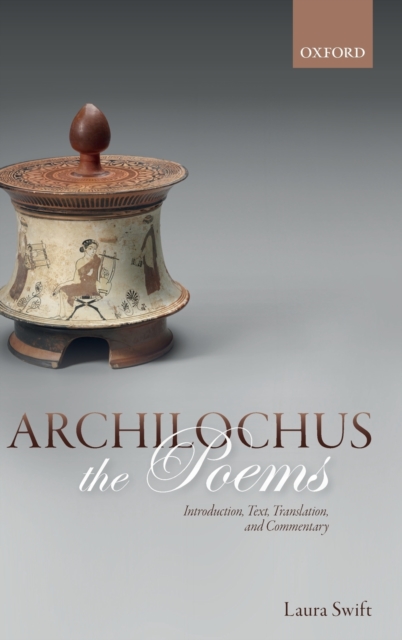 Archilochus: The Poems : Introduction, Text, Translation, and Commentary, Hardback Book