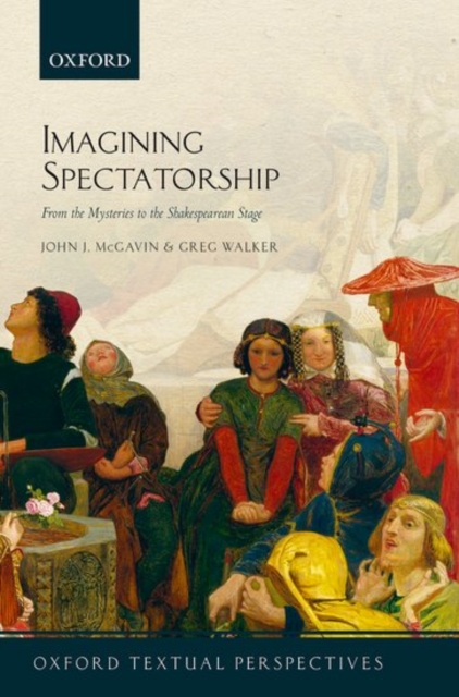 Imagining Spectatorship : From the Mysteries to the Shakespearean Stage, Paperback / softback Book