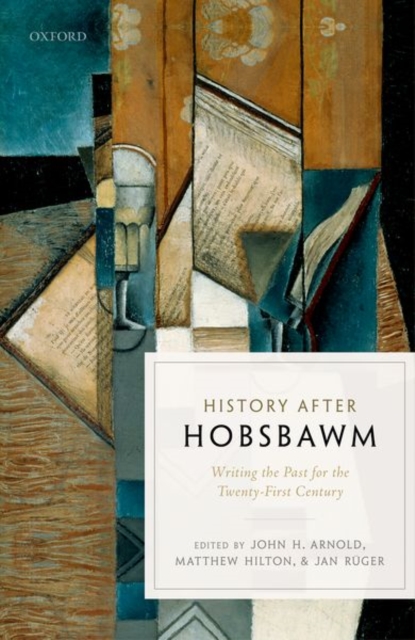 History after Hobsbawm : Writing the Past for the Twenty-First Century, Hardback Book