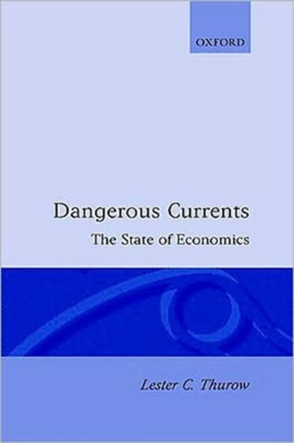 Dangerous Currents : The State of Economics, Hardback Book