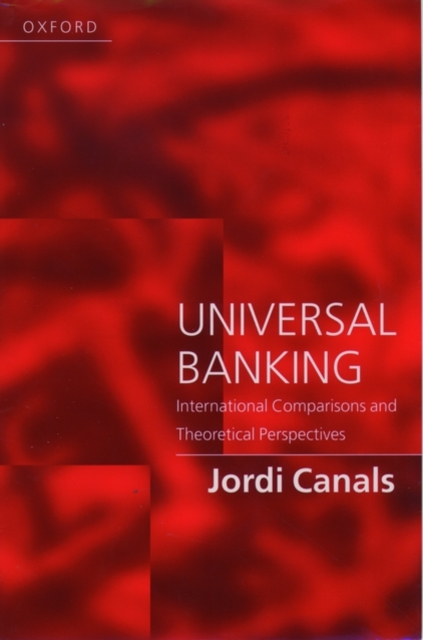 Universal Banking : International Comparisons and Theoretical Perspectives, Paperback / softback Book
