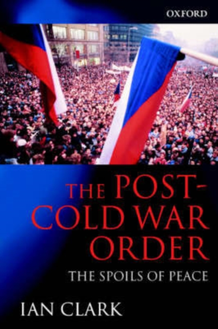 The Post-Cold War Order : The Spoils of Peace, Paperback / softback Book