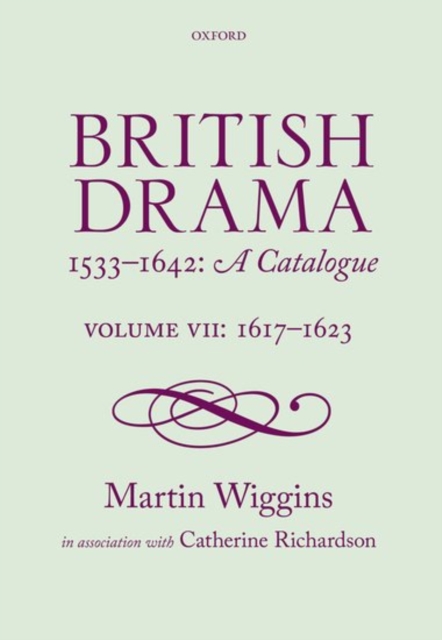 British Drama 1533-1642: A Catalogue : Volume VII: 1617-1623, Hardback Book