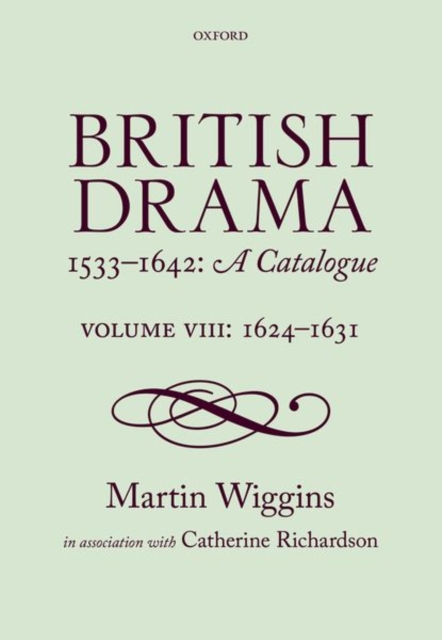 British Drama 1533-1642: A Catalogue : Volume VIII: 1624-1631, Hardback Book