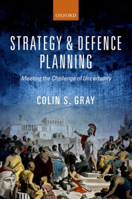 Strategy and Defence Planning : Meeting the Challenge of Uncertainty, Paperback / softback Book